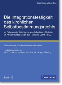 Abbildung von: Die Integrationsfestigkeit des kirchlichen Selbstbestimmungsrechts im Rahmen der Kündigung von Arbeitsverhältnissen im Anwendungsbereich der Richtlinie 2000/78/EG - Lambertus-Verlag