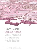 Cover: Campus Medius: Digital Mapping in Cultural and Media Studies - transcript