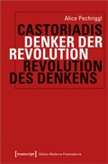 Cover: Castoriadis: Denker der Revolution - Revolution des Denkens - transcript