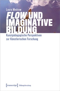 Abbildung von: »Flow« und Imaginative Bildung - transcript