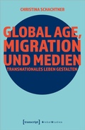 Cover: Global Age, Migration und Medien - transcript