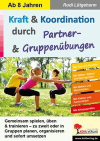 Abbildung von: Kraft und Koordination durch Partner- und Gruppenübungen - KOHL VERLAG Der Verlag mit dem Baum