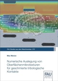Cover: Numerische Auslegung von Oberfl&auml;chenmikrotexturen f&uuml;r geschmierte tribologische Kontakte - FAU University Press