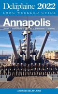 Cover: Annapolis - The Delaplaine 2022 Long Weekend Guide (Long Weekend Guides) - Long Weekend Guides
