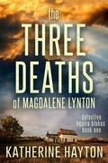 Cover: The Three Deaths of Magdalene Lynton (Detective Ngaire Blakes, #1) - Detective Ngaire Blakes