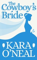 Cover: The Cowboy's Bride (Texas Brides of Pike's Run, #16) - Kara O'Neal