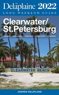 Cover: Clearwater / St. Petersburg - The Delaplaine 2022 Long Weekend Guide (Long Weekend Guides) - Long Weekend Guides