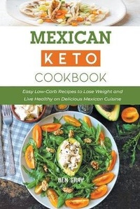 Abbildung von: Mexican Keto Cookbook - Ben Gray