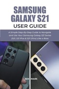 Cover: Samsung Galaxy S21 User Guide - Ken Mark