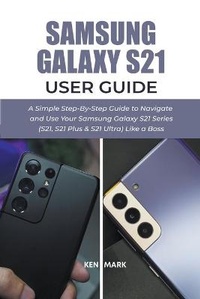 Enlarge image Cover: Samsung Galaxy S21 User Guide - Ken Mark