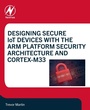 Cover: Designing Secure IoT Devices with the Arm Platform Security Architecture and Cortex-M33 - Newnes
