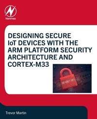 Enlarge image Cover: Designing Secure IoT Devices with the Arm Platform Security Architecture and Cortex-M33 - Newnes