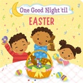 Cover: One Good Night 'til Easter - Little, Brown Young Readers