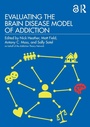 Cover: Evaluating the Brain Disease Model of Addiction - Routledge