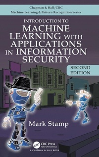 Enlarge image Cover: Introduction to Machine Learning with Applications in Information Security - Chapman & Hall/CRC