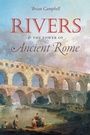 Cover: Rivers and the Power of Ancient Rome - The University of North Carolina Press