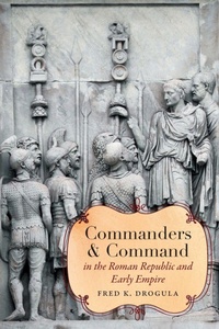 Enlarge image Cover: Commanders and Command in the Roman Republic and Early Empire - The University of North Carolina Press