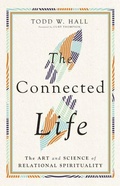 Cover: The Connected Life - The Art and Science of Relational Spirituality - Inter-Varsity Press,US
