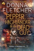 Cover: Pepper, the Highlander & the Dead Guy (Pepper the Prepper Mystery Series, #1) - Donna Fletcher