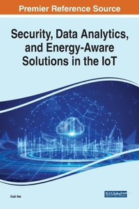 Enlarge image Cover: Security, Data Analytics, and Energy-Aware Solutions in the IoT - Business Science Reference