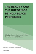 Cover: The Beauty and the Burden of Being a Black Professor - Emerald Publishing Limited