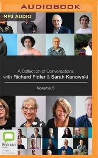 Enlarge image Cover: A Collection of Conversations with Richard Fidler and Sarah Kanowski Volume 5 - Bolinda Audio