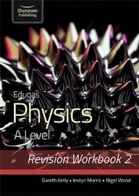 Enlarge image Cover: Eduqas Physics A Level - Revision Workbook 2 - Illuminate Publishing