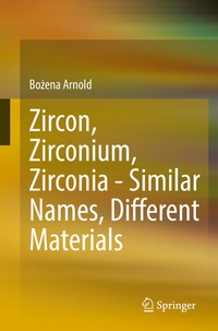 Abbildung von: Zircon, Zirconium, Zirconia - Similar Names, Different Materials - Springer