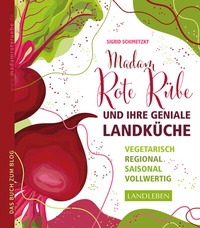 Abbildung von: Madam Rote Rübe und ihre geniale Landküche - Cadmos Verlag
