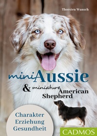 Abbildung von: Mini Aussie und Miniature American Shepherd - Cadmos Verlag