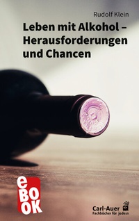Abbildung von: Leben mit Alkohol - Herausforderungen und Chancen - Carl-Auer Verlag