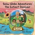 Cover: Snow Globe Adventures: The Extinct Dinosaur - Beumer, Hans