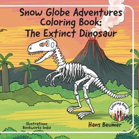 Enlarge image Cover: Snow Globe Adventures Coloring Book: The Extinct Dinosaur - Beumer, Hans