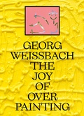 Cover: Georg Wei&szlig;bach: The Joy of Overpainting - Lubok Verlag