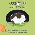 Cover: Assholes Need Love Too - Bookbaby