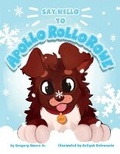 Cover: Say Hello to Apollo Rollo Rowe - Bookbaby