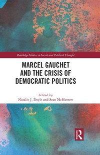 Abbildung von: Marcel Gauchet and the Crisis of Democratic Politics - Routledge