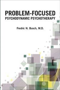 Enlarge image Cover: Problem-Focused Psychodynamic Psychotherapy - American Psychiatric Association Publishing