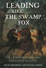 Cover: Leading Like the Swamp Fox - Casemate Publishers