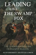 Cover: Leading Like the Swamp Fox - Casemate Publishers