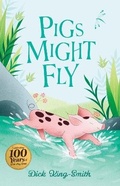 Cover: Dick King-Smith: Pigs Might Fly - Sweet Cherry Publishing