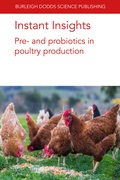 Cover: Instant Insights: Pre- and Probiotics in Poultry Production - Burleigh Dodds Science Publishing Limited