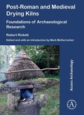 Cover: Post-Roman and Medieval Drying Kilns - Archaeopress Access Archaeology