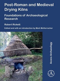 Enlarge image Cover: Post-Roman and Medieval Drying Kilns - Archaeopress Access Archaeology