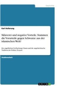 Abbildung von: Sklaverei und negative Vorteile. Stammen die Vorurteile gegen Schwarze aus der islamischen Welt? - GRIN Verlag
