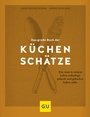 Cover: Das gro&szlig;e Buch der K&uuml;chensch&auml;tze - Gr&auml;fe und Unzer