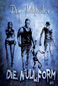 Enlarge image Cover: Die Nullform (Buch #1) - Magic Dome Books in Zusammenarbeit Mit 1c-Publishing