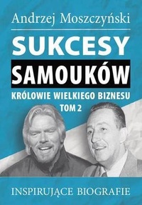 Abbildung von: Sukcesy samouków - Królowie wielkiego biznesu. Tom 2 - Andrew Moszczynski Group Sp. z.o.o.