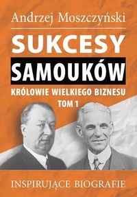 Abbildung von: Sukcesy samouków - Królowie wielkiego biznesu. Tom 1 - Andrew Moszczynski Group Sp. z.o.o.