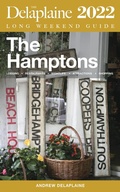 Cover: The Hamptons - The Delaplaine 2022 Long Weekend Guide (Long Weekend Guides) - Long Weekend Guides